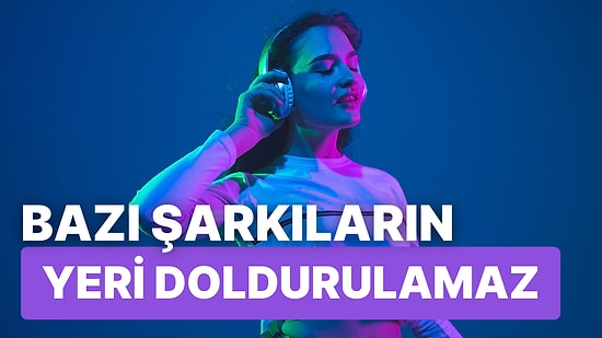 Her Seferinde İlk Defa Dinliyormuş Gibi Haz Veren 14 Şarkı