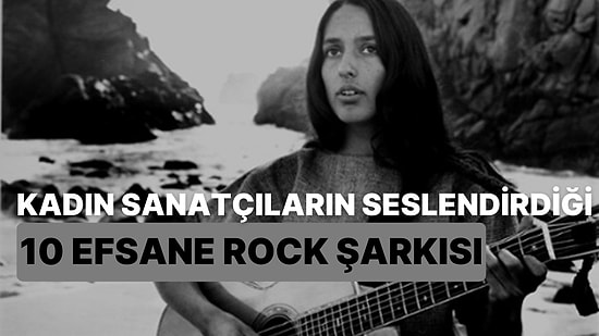 Kadınların Söylediği En Efsane 10 Rock Şarkısı