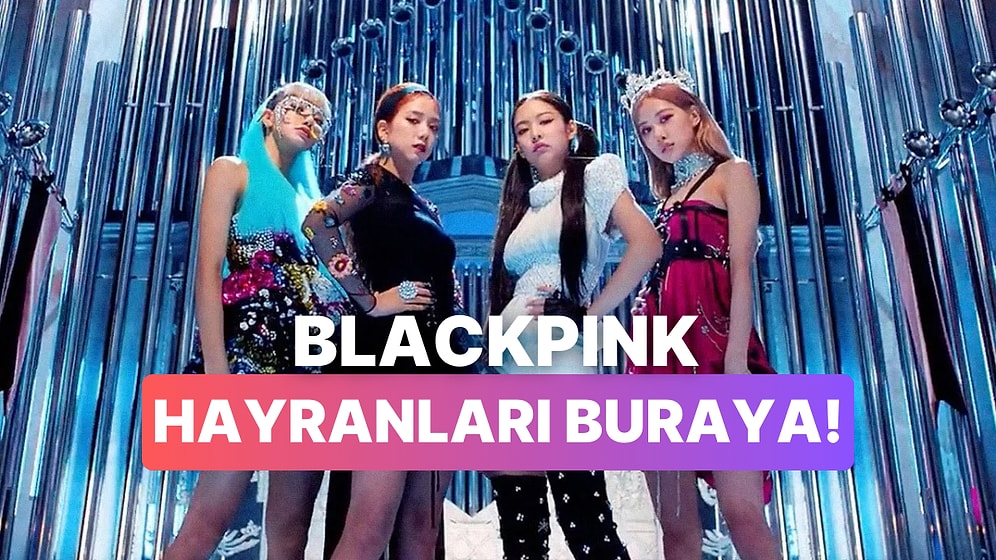 Bu Testi Yalnızca Koyu BLACKPINK Hayranları Bitirebilecek!