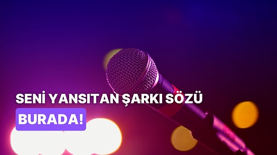 Bize Kendinden Bahset, Sana Karakterini Yansıtan Şarkı Sözünü Söyleyelim!