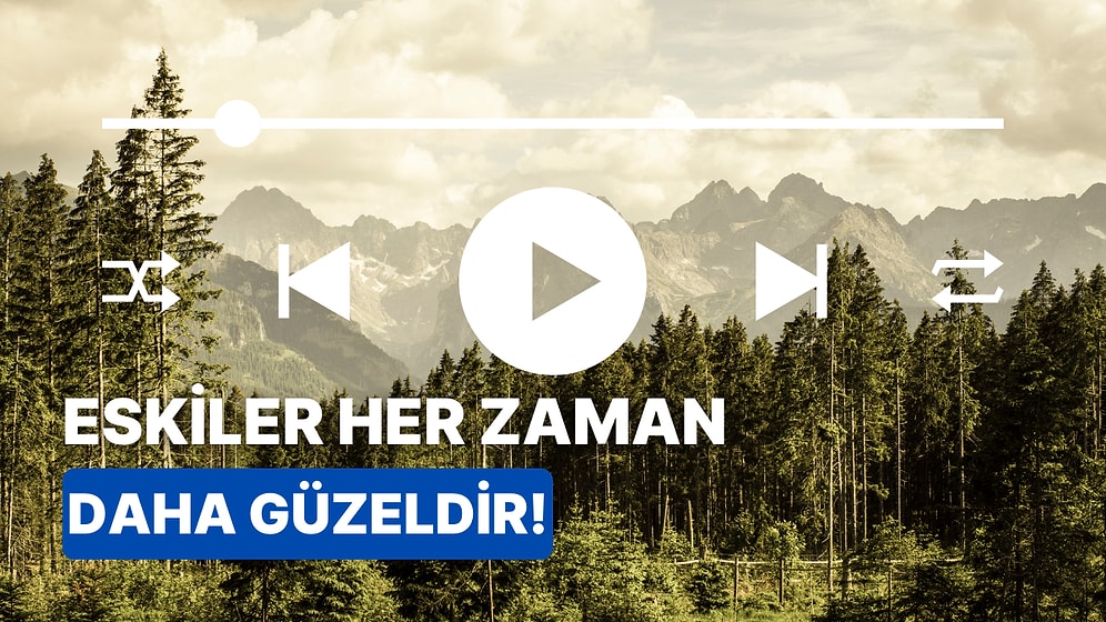 Sana Maziyi Hatırlatacak O Şarkı Hangisi?