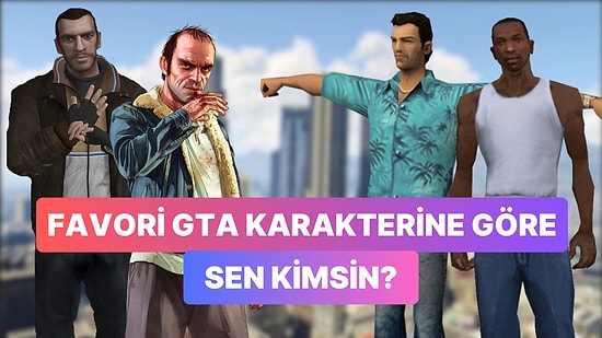 Favori GTA Karakterine Göre Seni Sana Anlatıyoruz!