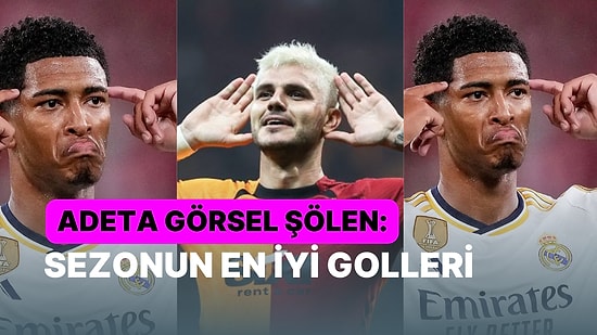 Adeta Görsel Şölen: Dünya Liglerinde Bu Sezon Atılmış En İyi 12 Gol