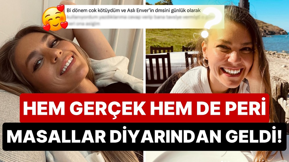O da İçimizden Biri: Bir Kullanıcıdan Yıllar Sonra Gelen Aslı Enver İtirafı Kalbinizi Sımsıcak Yapacak!