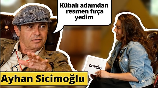 Ayhan Sicimoğlu Kendisi ile İlgili Bilinmeyenleri Onedio'ya Özel Olarak Anlattı