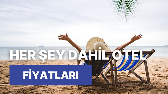 Her Şey Dahil 5 Yıldızlı Otelde Tatil Yapmak Ne Kadar? Tatil Yörelerinin 2024 İçin Ortalama Ücretleri