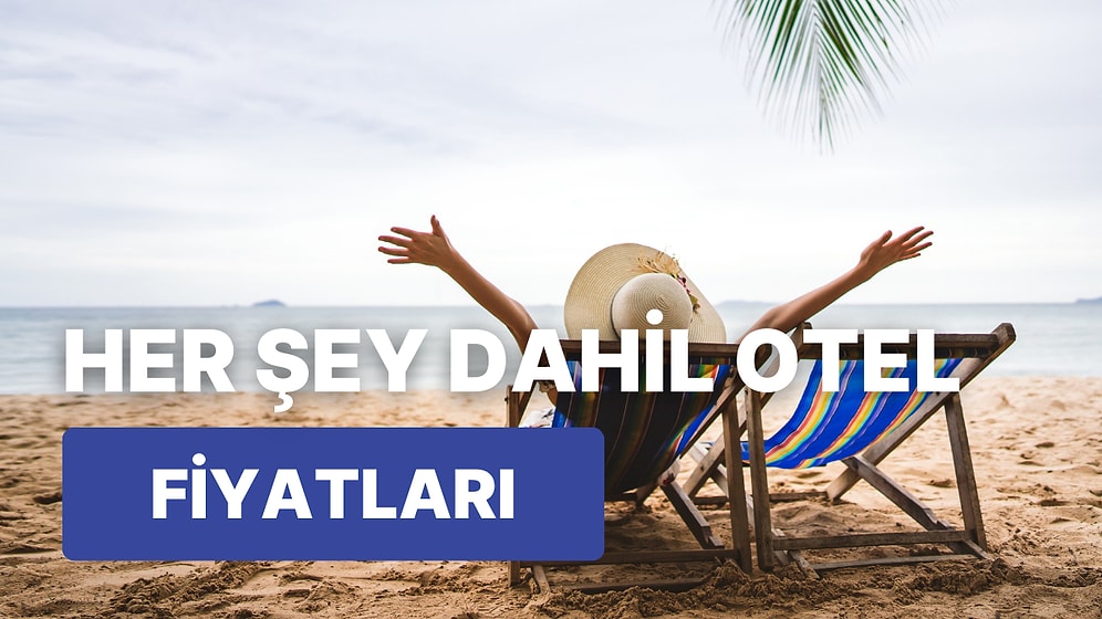 Her Şey Dahil 5 Yıldızlı Otelde Tatil Yapmak Ne Kadar? Tatil Yörelerinin 2024 İçin Ortalama Ücretleri