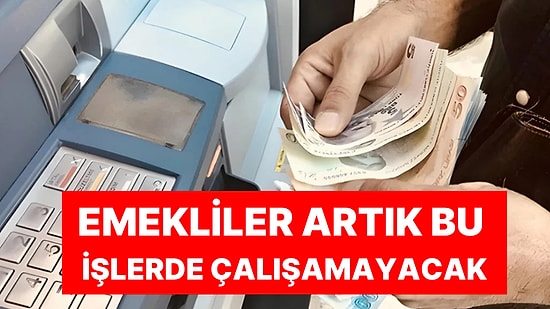 AYM'den Emeklilere Kötü Haber: Artık Bu İşlerde Çalışamayacak