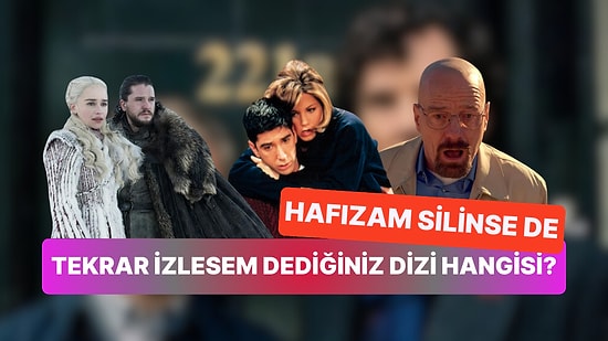 Anket Dizinize Geldi! Keşke Hafızam Silinse de Tekrar İzleyebilsem Dediğiniz Dizi Hangisi?