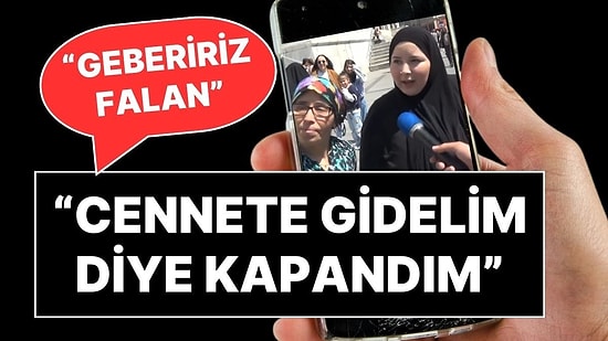 Sokak Röportajında Konuşan Kadın: "Gebeririz, Cennete Gidelim Diye Kapandım"