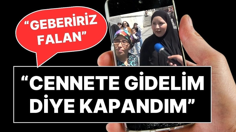 Sokak Röportajında Konuşan Kadın: "Gebeririz, Cennete Gidelim Diye Kapandım"