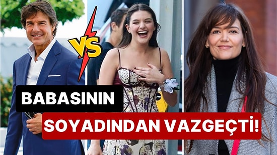 Brad Pitt'ten Sonra Bir Darbe de Tom Cruise'a! Kızı Suri Resmi Olarak Babasının Soyadını Reddettiğini Açıkladı