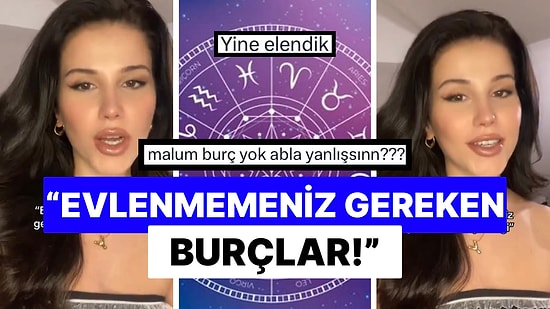 Evlenilmemesi Gereken Burçları Sayan İçerik Üreticisi Sosyal Medyada Viral Oldu