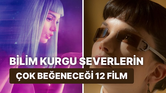 Geleceğe Yolculuk Yapıyoruz: Bilim Kurgu Severlerin Çok Beğeneceği 12 Film