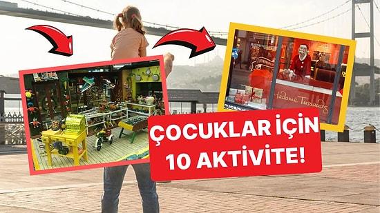İstanbul'da Yaz Tatili için Çocuklarla Yapılacak 10 Günde 10 Eğlenceli Aktivite!