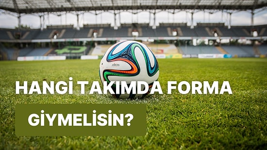 Futbolcu Olsan Hangi Takımda Forma Giyerdin?