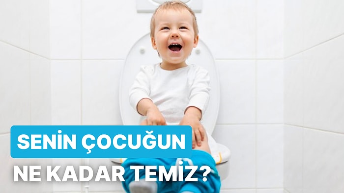 Sizin Çocuğunuz Ne Kadar Temiz?