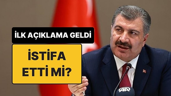 Bakan Fahrettin Koca’dan İstifa Açıklaması: Fahrettin Koca İstifa Ettiği İddiaları Doğru mu?