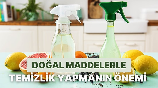 Doğal Maddelerle Temizlik Yapmanın 11 Maddede Önemi