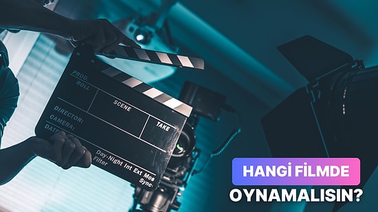 Bir Oyuncu Olsaydın Hangi Filmde Oynardın Tahmin Ediyoruz!