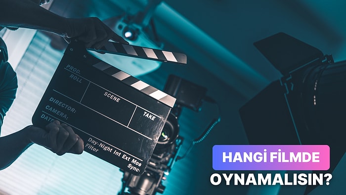 Bir Oyuncu Olsaydın Hangi Filmde Oynardın Tahmin Ediyoruz!