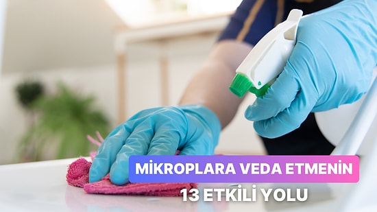 Evinizi Mikroplardan Arındırmanın 13 Yolu