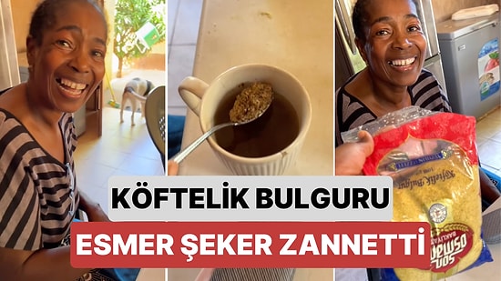 Kızının Türkiye'den Aldığı Köftelik Bulguru Esmer Şeker Sanıp Çayına Atan Kadının Gülümseten Anları