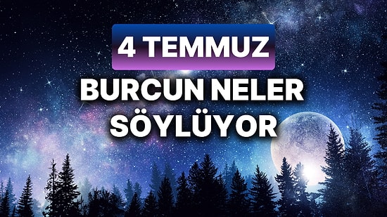 Günlük Burç Yorumuna Göre 4 Temmuz Perşembe Günün Nasıl Geçecek?