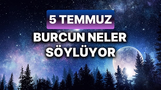 Günlük Burç Yorumuna Göre 5 Temmuz Cuma Günün Nasıl Geçecek?