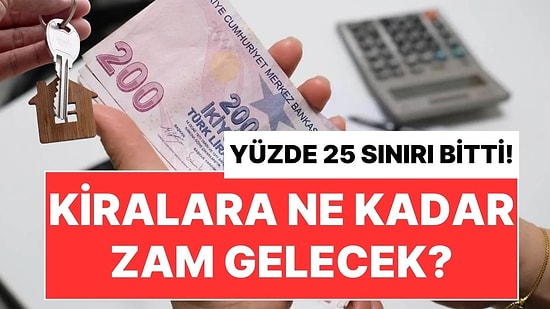 Yüzde 25 Sınırı Bitti: Kira Zam Oranı Hesaplamada Yeni Dönem Başlıyor!