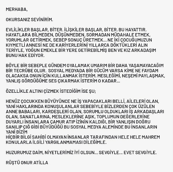 "Evliliği bitiren kadın" yorumlarına maruz kalan Nez'in hemen ardından Rüştü Onur Atilla da açıklama yaparak "Evlilikler başlar, biter. Bu hayattır. Ne iki çocuğumuzun kıymetli annesi ne de kariyerlerini yıllarca döktükleri alın teriyle, yoğun emekle bir yere getirebilmiş ben ve kız arkadaşım bunu hak ediyor" ifadelerini kullandı.