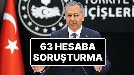 İçişleri Bakanı Ali Yerlikaya’dan Kayseri Açıklaması: “63 Hesaba Soruşturma Açıldı”