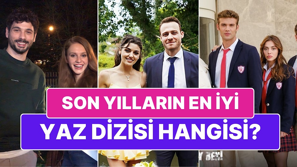 Son 5 Yılın En Başarılı Yaz Dizisini Seçiyoruz!