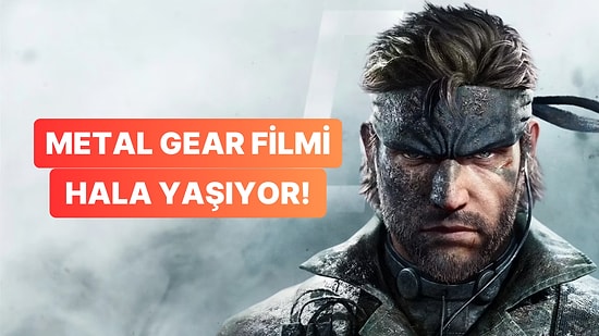 Yılan Hikayesine Dönen Metal Gear Solid Filmi Hakkında Yıllar Sonra Umutlandıran Açıklama