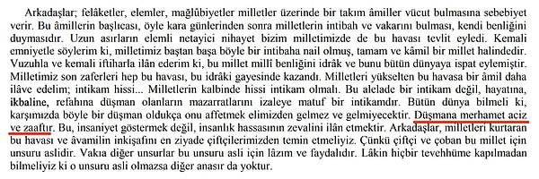 Atatürk bir demecinde düşmana gösterilen merhametin acizlik ve zaaf olduğu belirtiyor. Vatana ihanet gibi bir kavramla özdeşleştirilmiyor.