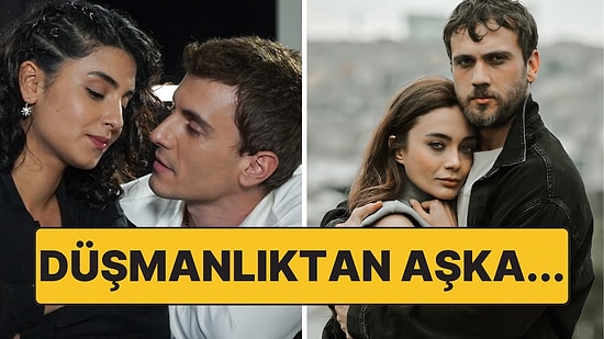 En Büyük Aşkların Nefretle Başladığının Kanıtı Türk Dizilerinin Efsane 17 Çifti