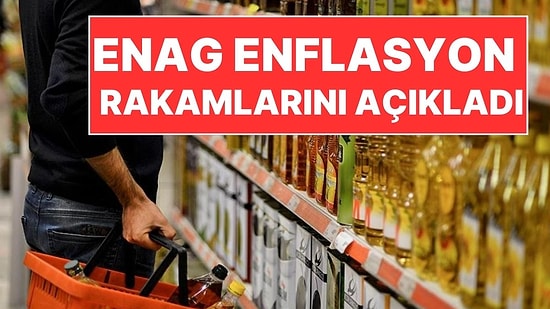 TÜİK Verileri Öncesi ENAG, Enflasyon Rakamlarını Açıkladı: Yıllık Yüzde 113!