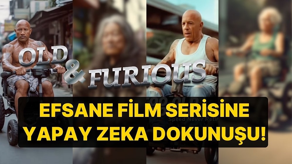 Efsane Film Serisi Hızlı ve Öfkeli'ye Yapay Zeka Dokunuşu: Onlar Artık 'Yaşlı ve Öfkeli'