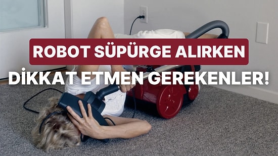 Robot Süpürge Satın Almadan Önce Mutlaka Bakman Gereken 10 Özellik