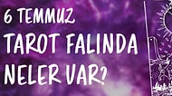 Tarot Falına Göre 6 Temmuz Cumartesi Günü Senin İçin Nasıl Geçecek?