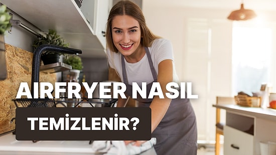 Doğru Temizliyor musunuz? Çift Hazneli Airfryer’ı Daha Uzun Süre Kullanmanızı Sağlayacak 9 Temizlik Önerisi