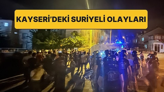 Kayseri’de Başlayan Suriyeli Olaylarının Bilançosu: Gözaltına Alınanlar Arasında Göçmen Kaçakçısı da Varmış