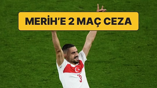 UEFA'dan Bozkurt Kararı: Merih Demiral’a 2 Maç Ceza