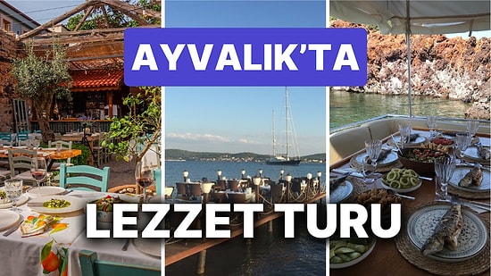 Ayvalık'ta Mutlaka Gitmeniz Gereken Restoranlar ve Meyhaneler! Peki Ayvalık'ta Ne Yenir?