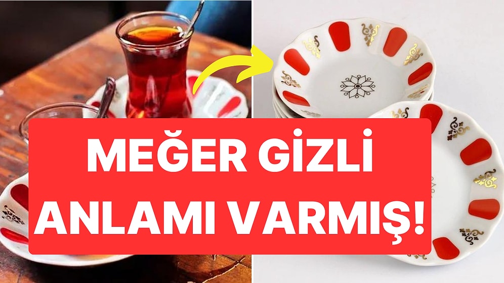 Türkiye'nin Meşhur Kırmızı Beyaz Çay Tabağının Gizli Anlamını Biliyor musunuz?