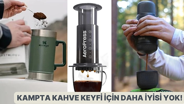 5 Dakikadan Daha Kısa Sürede Kahve Demleyip Açık Havada Keyfini Çıkarabilmenizi Sağlayacak Öneriler