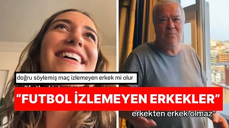 Kızını Öğüt Veren Baba “Futbol İzlemeyen Erkekten Erkek Olmaz” Sözleriyle Gündeme Geldi