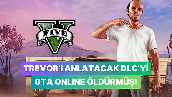 GTA 5'e Neden Hikaye Odaklı DLC Gelmediği Ortaya Çıktı: Suçlu GTA Online!