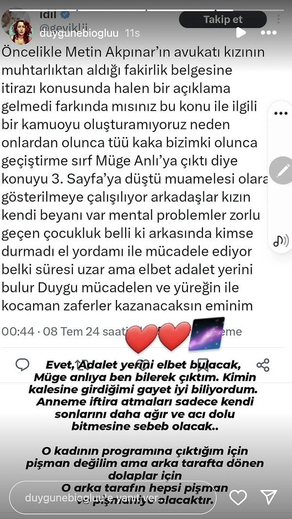 Müge Anlı'nın programına katılması hakkında "O kadının programına çıktığım için pişman değilim ama arka tarafta dönen dolaplar için o arka tarafın hepsi pişman ve pişmaniye olacaktır" ifadelerini kullandı.