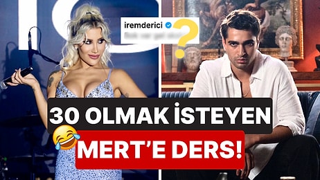 30 Yaşını İple Çektiğini Söyleyen Mert Ramazan Demir'e İrem Derici'den Beklenmedik Davet!